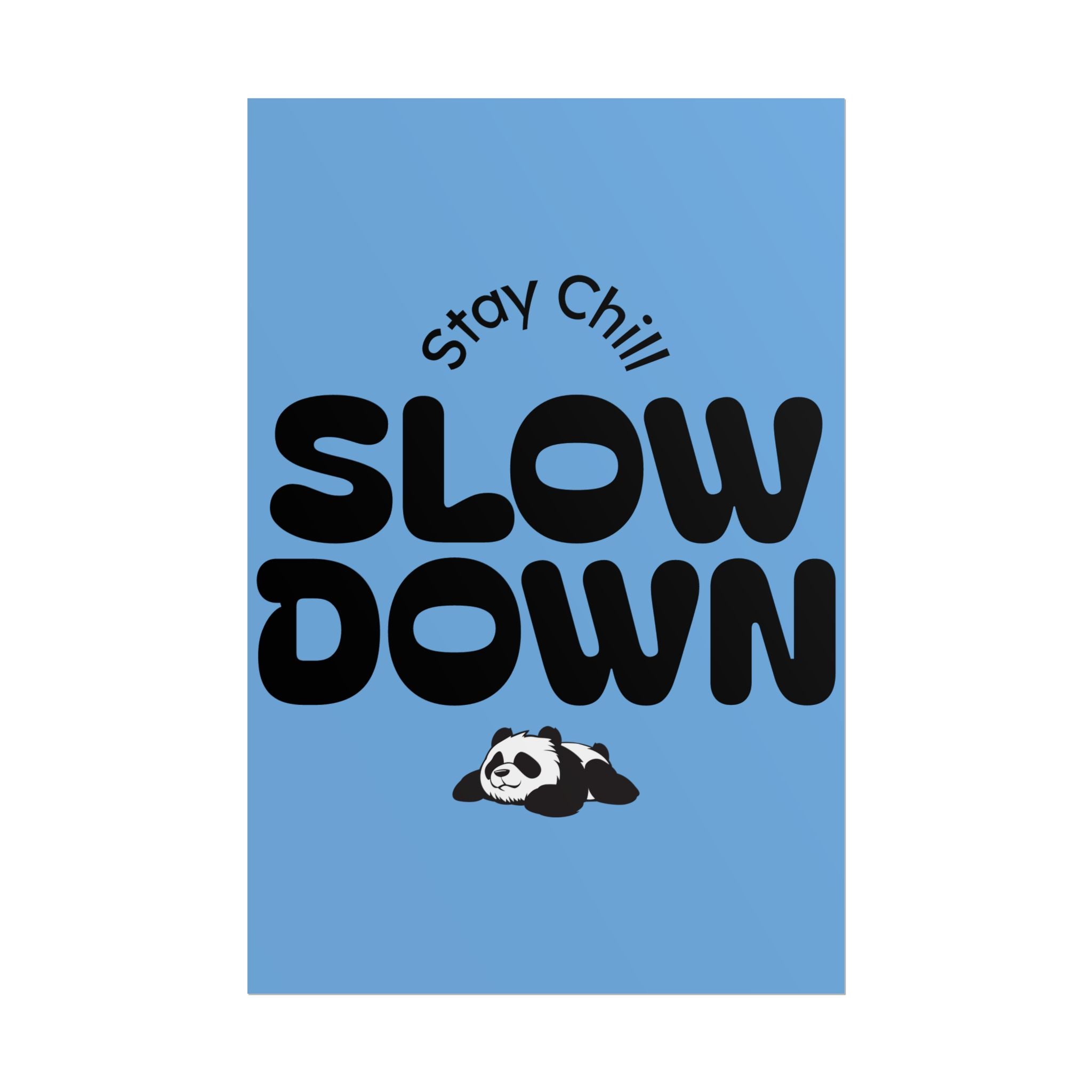 Slow Down Rolled Poster