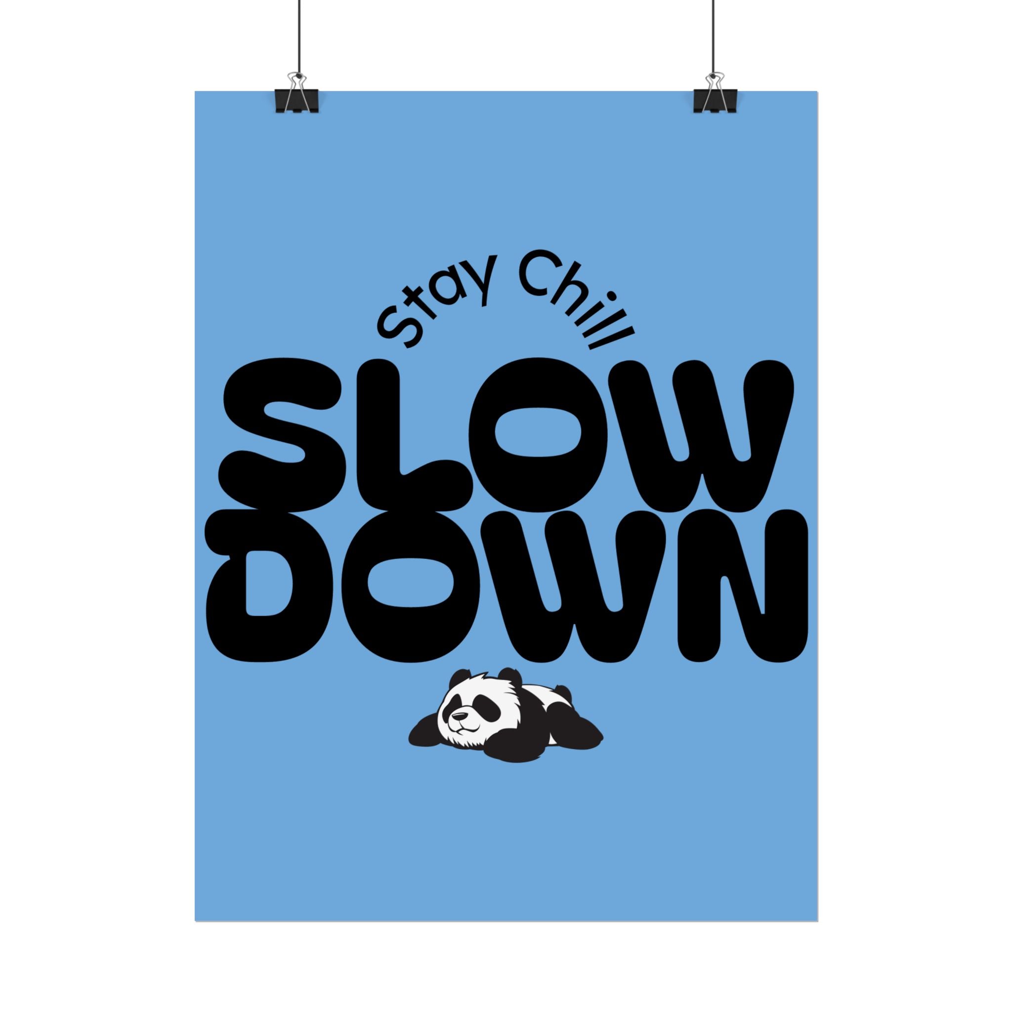 Slow Down Rolled Poster