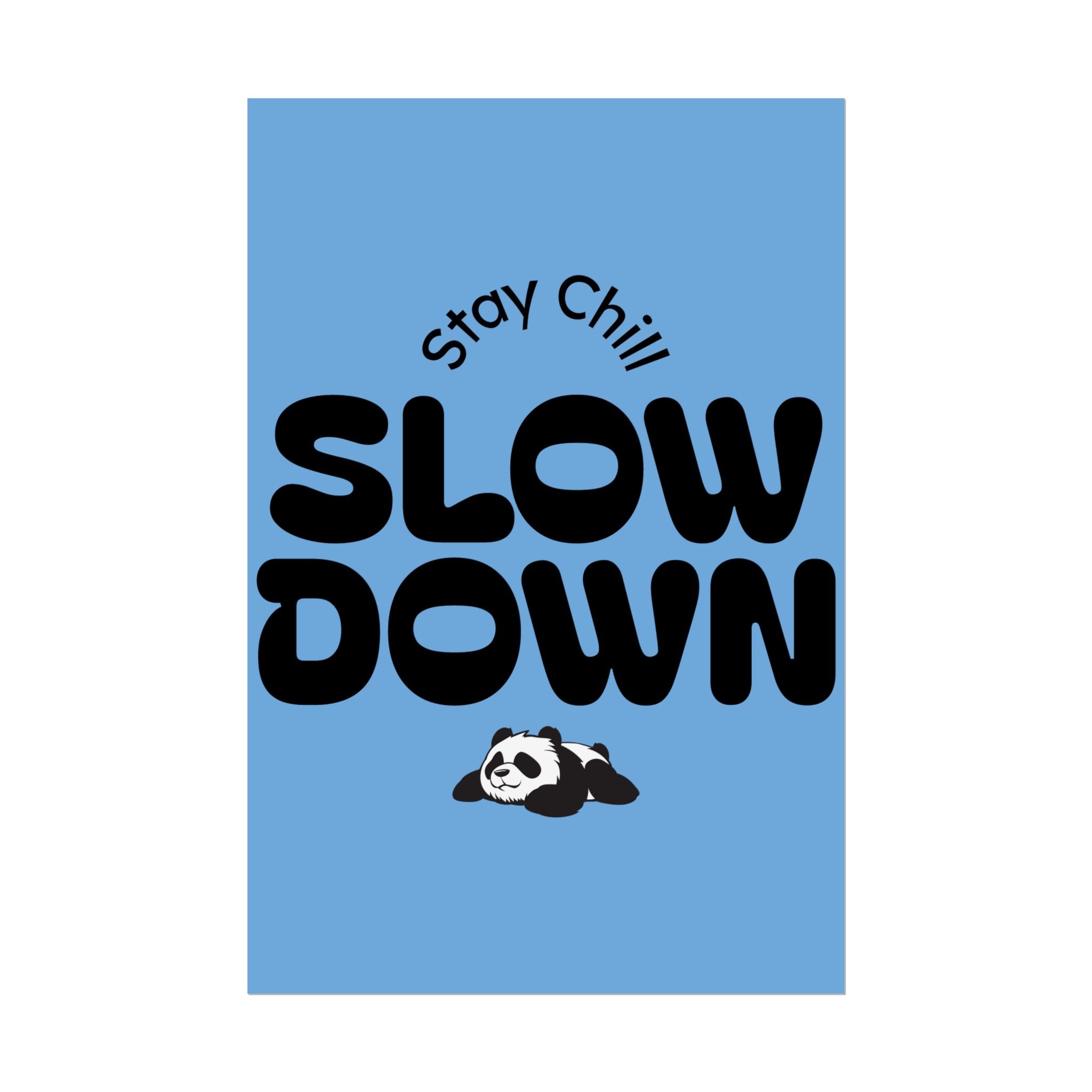 Slow Down Rolled Poster