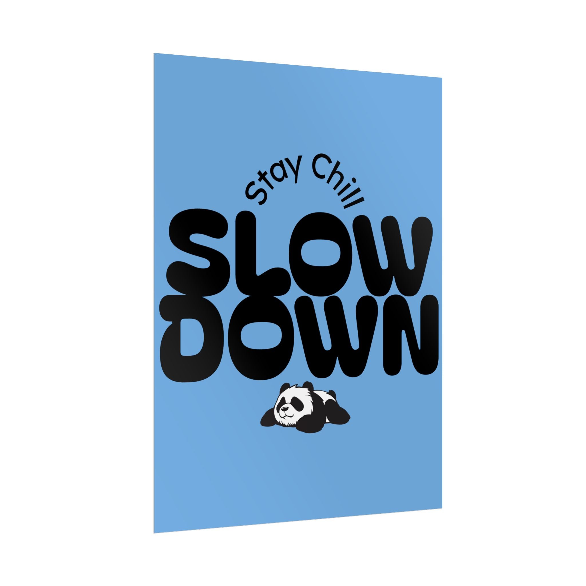Slow Down Rolled Poster