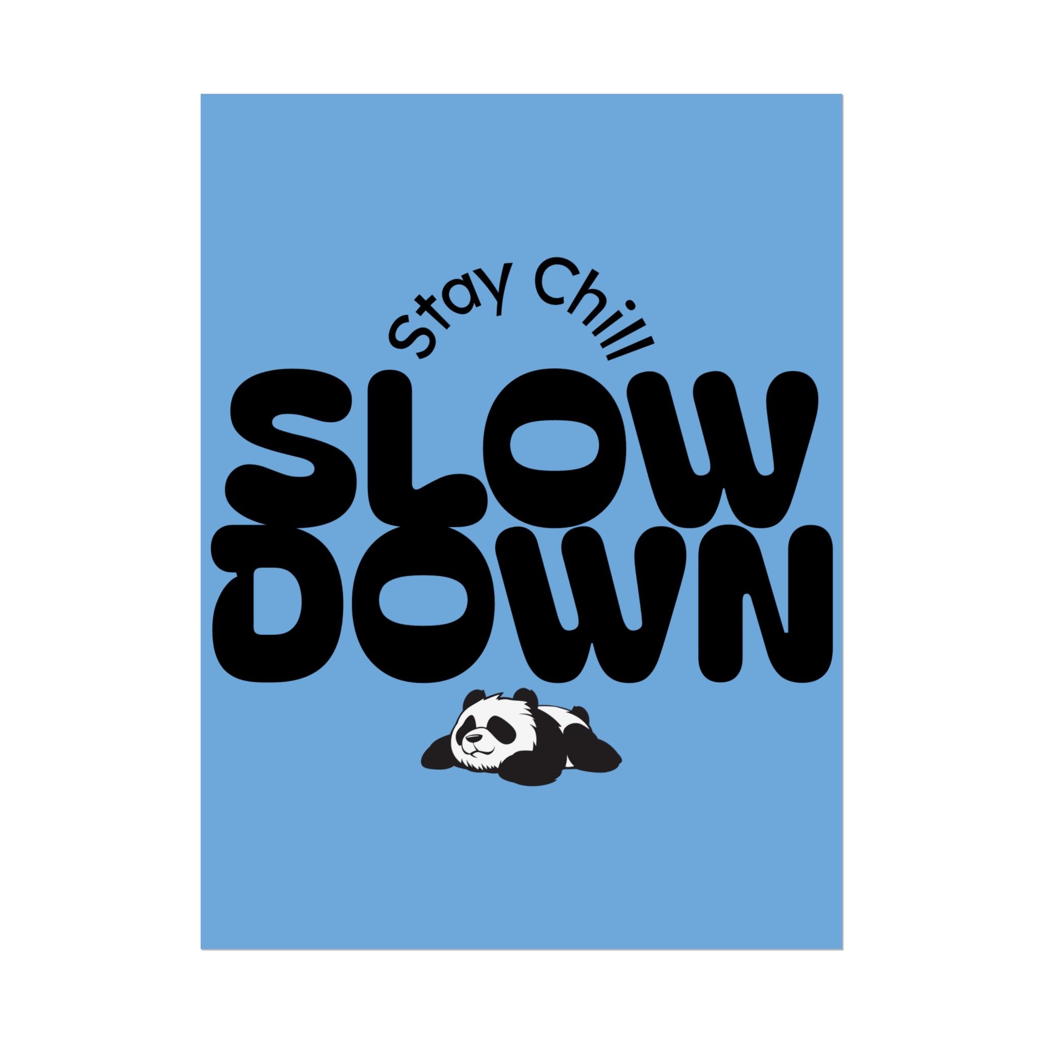 Slow Down Rolled Poster