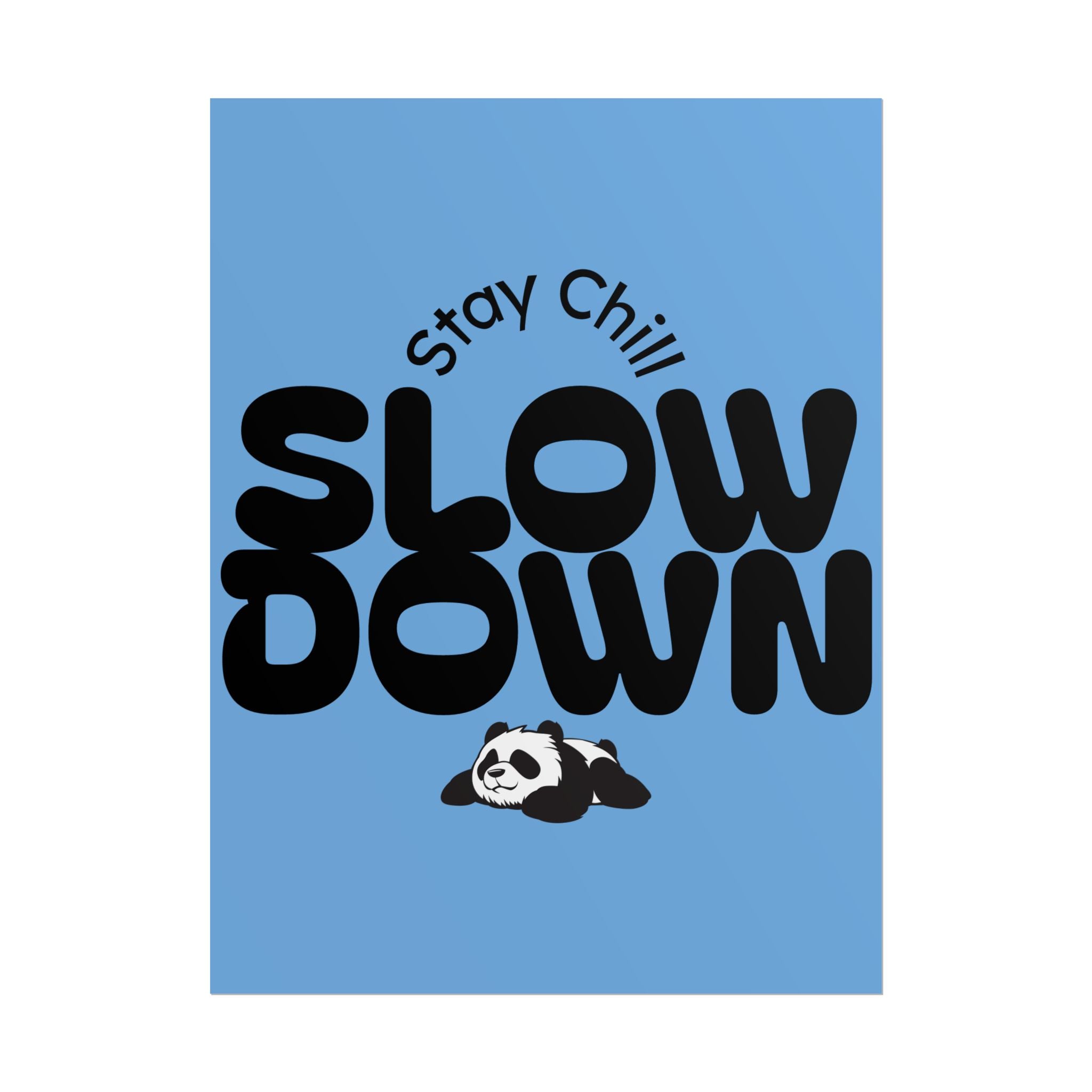 Slow Down Rolled Poster