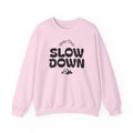 Slow Down Crewneck Sweatshirt